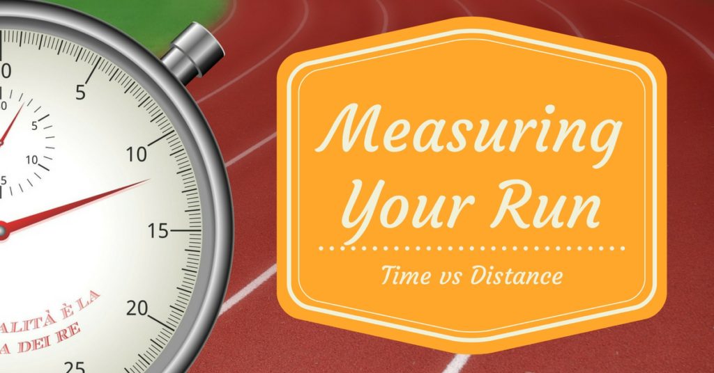 Time vs Distance Running: How should you measure your runs? The pros and cons of running based on time and distance