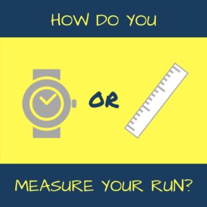 Time vs Distance Running: How should you measure your runs? The pros and cons of running based on time and distance