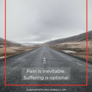 Running Mantras: Pain is inevitable. Suffering is optional.