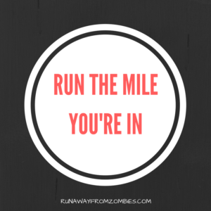 Running Mantras: Run the mile you're in
