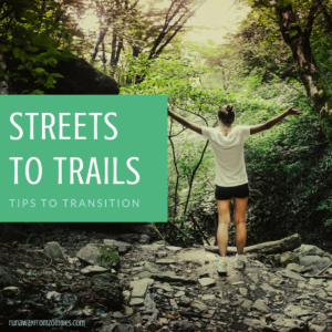 From Streets to Trails: Tips to transition to trail running